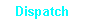 Dispatch